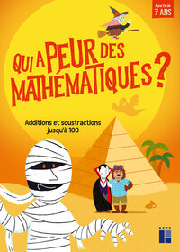 Image de Qui a peur des mathématiques ? Additions et soustractions jusqu'à 100 - à partir de 7 ans