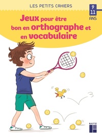 Image de Des jeux pour être bon en orthographe et en vocabulaire 9-11 ans