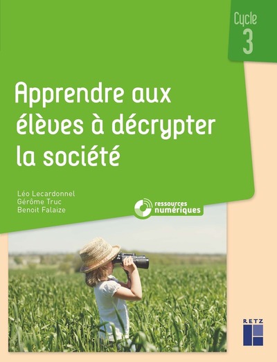 Picture of Apprendre aux élèves à décrypter la société cycle 3 + ressources numériques