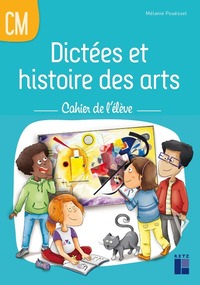 Picture of Dictées et histoire des arts CM - Cahier de l'élève