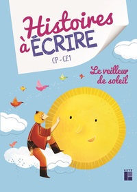Image de Le veilleur de soleil + CD-Rom + téléchargement - Histoire à écrire CP-CE1