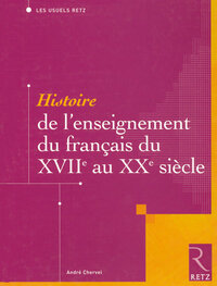 Image de Histoire de l'enseignement du français du XVIIe au XXe siècle