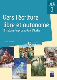 Picture of Vers l'écriture libre et autonome CM - 100 activités de production d'écrits