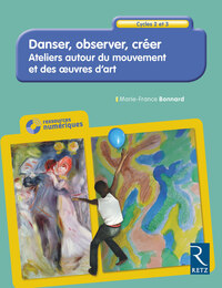 Picture of Danser, Observer, créer - Ateliers autour du mouvement et des oeuvres d'art Cycles 2 et 3 + CD