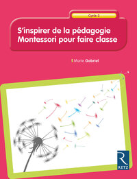 Picture of S'inspirer de la pédagogie Montessori pour faire classe Cycle 2