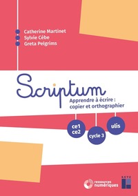 Image de Scriptum - Apprendre à écrire : copier et orthographier CE1 CE2 Cycle 3 ULIS - + ressources numériques