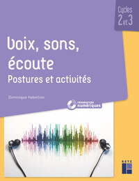 Picture of Voix, sons, écoute - Postures et activités cycles 2 et 3