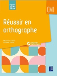 Image de Réussir en orthographe CM1 - Programmes 2025 - + ressources numériques