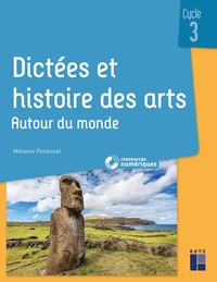 Picture of Dictées et histoire des arts Cycle 3 - Autour du monde + ressources numériques
