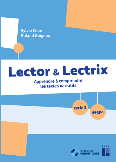 Image de Lector et Lectrix Cycle 3 + CD-Rom + téléchargement - Apprendre à comprendre les textes narratifs
