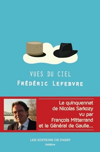Image de Vues du ciel - dialogue imaginaire entre le général de Gaulle et François Mitterrand