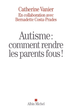 Image de Autisme : comment rendre les parents fous !