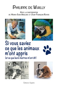 Picture of Si vous saviez ce que les animaux m'ont appris - et ce que leurs maîtres m'ont dit