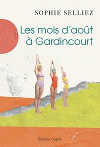 Image de LES MOIS D'AOUT A GARDINCOURT