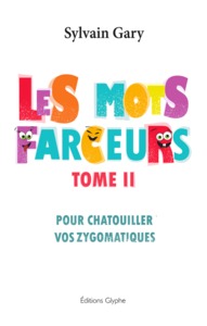 Image de Les mots farceurs - pour chatouiller vos zygomatiques