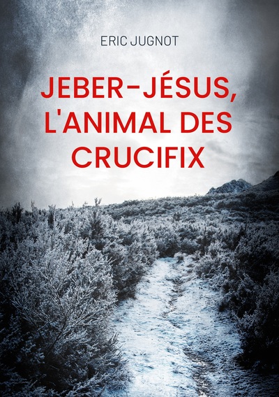 Picture of Jeber-Jésus, l'animal des crucifix
