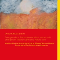Picture of Energies de la Terre-Mère et Mère Nature Vol.I  Energies of Mother Earth and Nature Vol.I