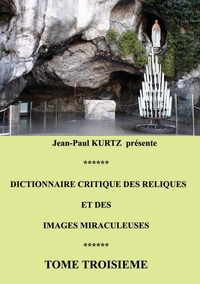 Image de Dictionnaire critique des reliques et des images miraculeuses