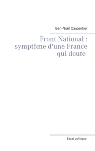 Picture of Le Front National : symptôme d'une france qui doute