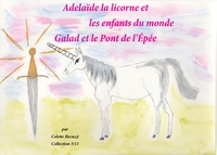 Image de Adélaïde la licorne et les enfants du monde - Galad et le Pont de l'Epée