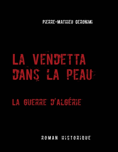 Image de La Vendetta dans la peau -  La guerre d'Algérie