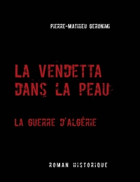 Image de La Vendetta dans la peau -  La guerre d'Algérie