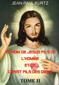 Picture of Au Nom de Jésus Fils de l'Homme et de Christ Fils des Dieux -Tome 2