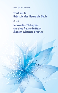 Image de Tout sur la thérapie des fleurs de Bach et les Nouvelles Thérapies avec les fleurs de Bach d'après Dietmar Krämer