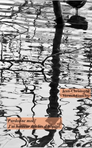 Image de Pardonne-moi ! J'ai horreur des lits d'hôpital