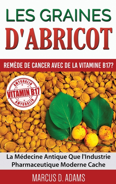 Picture of Les Graines d'Abricot - Remède de Cancer avec de la Vitamine B17 ?