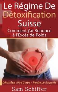 Image de Le Régime De Détoxification Suisse : Comment j'ai Renoncé à l'Excès de Poids