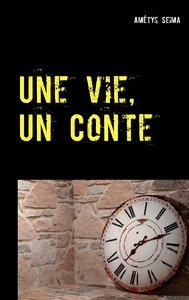 Picture of Une vie, Un Conte
