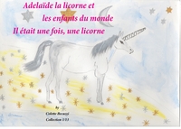 Image de Adélaïde la licorne et les enfants du monde - Il était une fois, une licorne