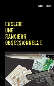 Picture of euclide, une rancoeur obsessionnelle
