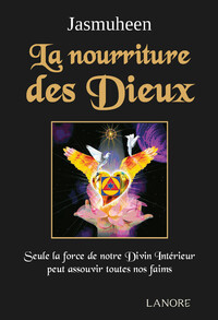 Image de La nourriture des Dieux - Seule la force de  notre Divin Intérieur peut assouvir toutes nos faims