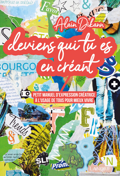 Image de Deviens qui tu es en créant - Petit manuel d'expression créatrice à l'usage de tous pour mieux vivre