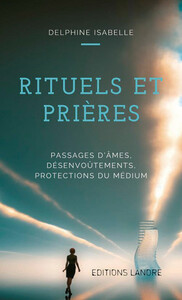 Picture of Rituels et Prières - Passages d'âmes, désenvoûtements, protections du médium