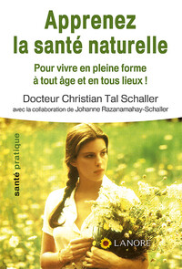 Image de Apprenez la santé naturelle - Pour vivre en pleine forme à tout âge et en tous lieux !