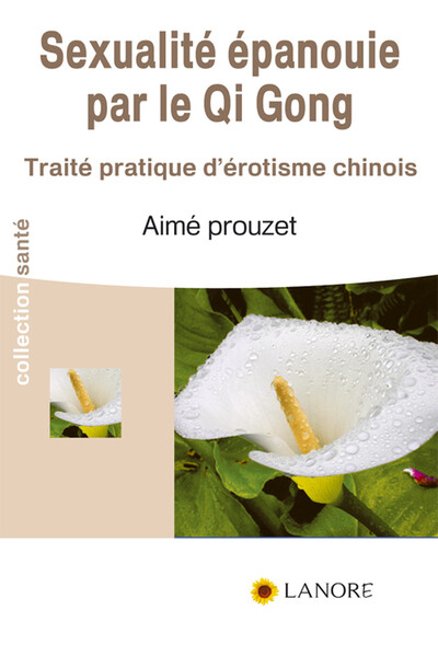 Image de Sexualité épanouie par le Qi Gong - Traité pratique d'érotisme chinois