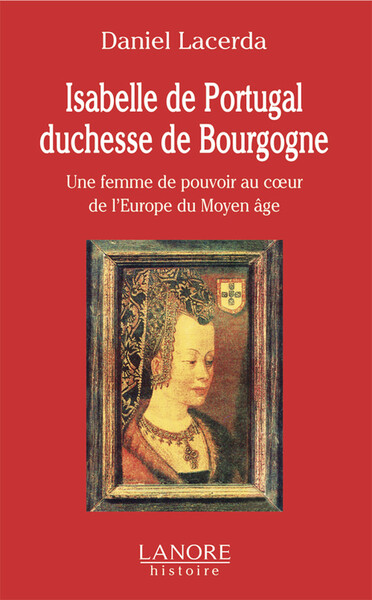 Image de Isabelle de Portugal duchesse de Bourgogne - Une femme de pouvoir au cœur de l'Europe du Moyen âge