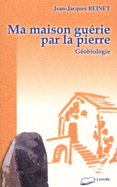 Image de Ma maison guérie par la pierre - Géobiologie