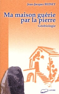 Image de Ma maison guérie par la pierre - Géobiologie