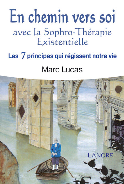 Picture of En chemin vers soi avec la Sophro-Thérapie Existentielle - Les 7 principes qui régissent notre vie