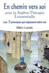 Picture of En chemin vers soi avec la Sophro-Thérapie Existentielle - Les 7 principes qui régissent notre vie