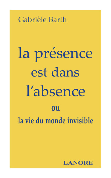 Image de La présence est dans l'absence ou la vie du monde invisible