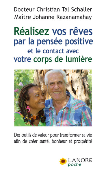 Picture of Réalisez vos rêves par la pensée positive et le contact avec votre corps de lumière - Des outils de valeur pour transformer sa vie afin de créer santé, bonheur et prospérité