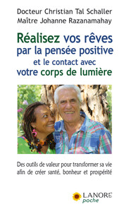 Picture of Réalisez vos rêves par la pensée positive et le contact avec votre corps de lumière - Des outils de valeur pour transformer sa vie afin de créer santé, bonheur et prospérité