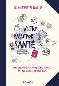 Picture of Votre passeport santé - Pour voyager sans encombres ni maladies, en tout temps et en tous lieux