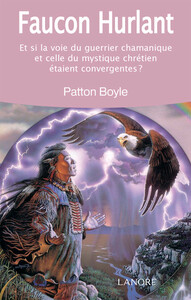 Picture of Faucon hurlant - Et si la voie du guerrier chamanique et celle du mystique chrétien étaient convergentes ?