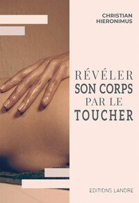 Image de Révéler son corps par le toucher